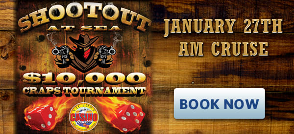 Victory Casino Cruises Shootout at Sea Craps Tournament $10,000 grand prize