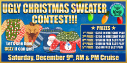 Ugly Christmas Sweater Contest. Saturday, December 9th, AM & PM Cruise.